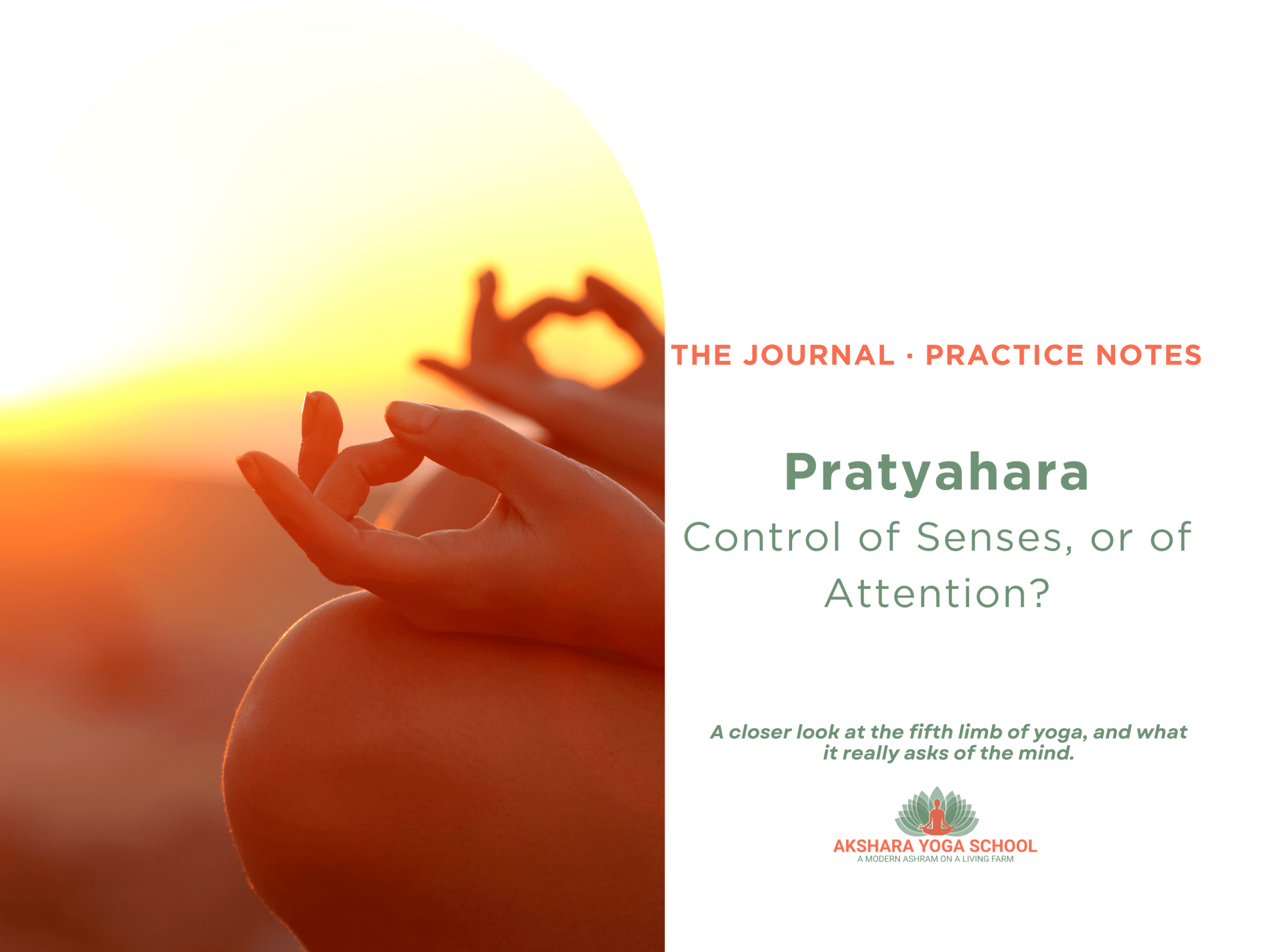 Silhouette of a hand in meditation mudra against an orange sunset, next to the title "Pratyahara: Control of Senses, or of Attention?" on the Akshara Yoga School journal.